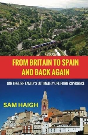 Bild des Verkufers fr From Britain to Spain and Back Again: One English Familys Ultimately Uplifting Experience zum Verkauf von WeBuyBooks 2