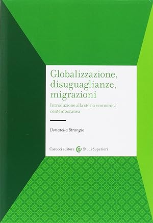 Globalizzazione, disuguaglianze, migrazioni. Introduzione alla storia economica contemporanea