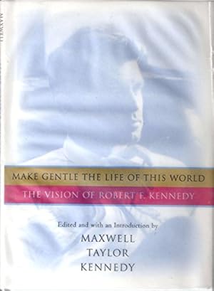 Seller image for Make Gentle the Life of This World: The Vision of Robert F. Kennedy for sale by ZBK Books