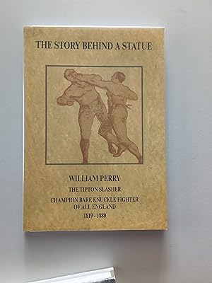 The Story Behind a Statue : William Perry the Tipton Slasher. Champion Bare Knuckle Fighter of Al...