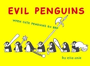 Bild des Verkufers fr Evil Penguins: When Cute Penguins Go Bad zum Verkauf von WeBuyBooks 2