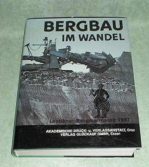 Seller image for Bergbau im Wandel -Mining in the Process of Change. Leobener Bergmannstag 1987. Tagungsbericht und Vortrge zum Thema: "Der Bergbau im Strukturwandel der Anforderungen von Wirtschaft, Umwelt und Technik - Tendenzen von Forschung, Entwicklung und Betrieb". for sale by Antiquariat  Lwenstein