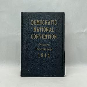 DEMOCRATIC NATIONAL CONVENTION: OFFICIAL PROCEEDINGS 1944