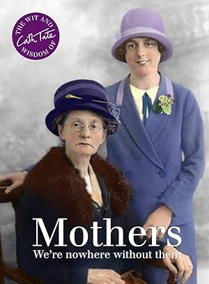 Image du vendeur pour Mothers: We're nowhere without them (Wit & Wisdom of Cath Tate) mis en vente par Redux Books