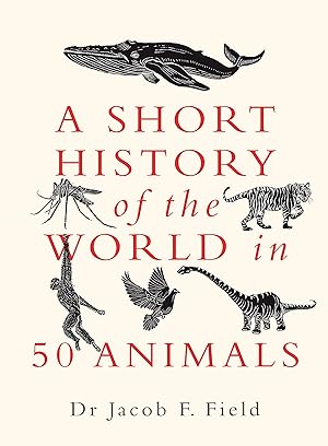 Seller image for A Short History of the World in 50 Animals for sale by Redux Books