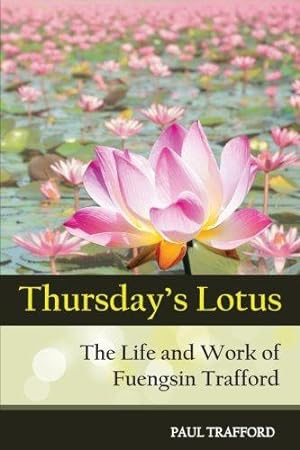 Seller image for Thursday's Lotus: The Life and Work of Fuengsin Trafford for sale by WeBuyBooks 2