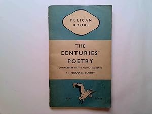 Seller image for THE CENTURIES\' POETRY: AN ANTHOLOGY, 4: HOOD TO HARDY (PELICAN BOOKS) for sale by Goldstone Rare Books