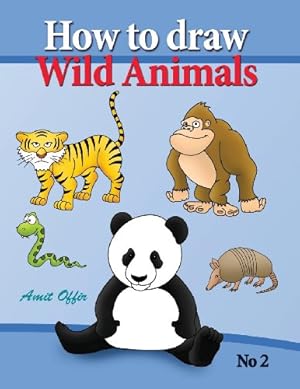 Seller image for how to draw lion, eagle bears and other wild animals: how to draw wild animals step by step. in this drawing book there are 32 pages that will teach . 2 (how to draw comics and cartoon characters) for sale by WeBuyBooks 2