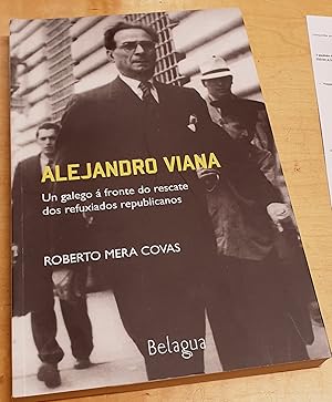 Seller image for Alejandro Viana. Un galego  fronte do rescate dos refuxiados republicanos for sale by Outlet Ex Libris