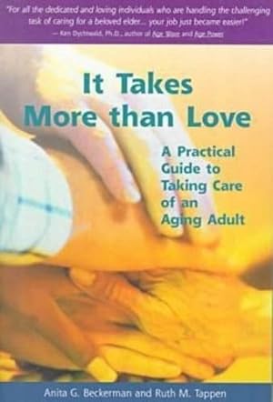 Immagine del venditore per It Takes More Than Love: A Practical Guide to Taking Care of an Aging Adult venduto da ZBK Books