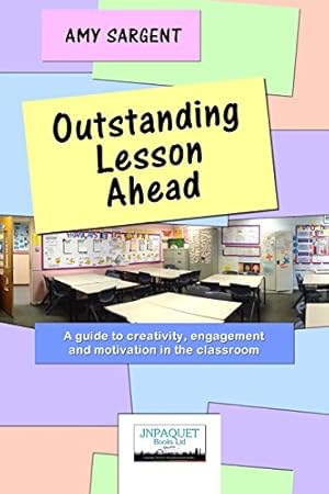 Bild des Verkufers fr Outstanding Lesson Ahead: A guide to creativity, engagement and motivation in the classroom. zum Verkauf von WeBuyBooks 2