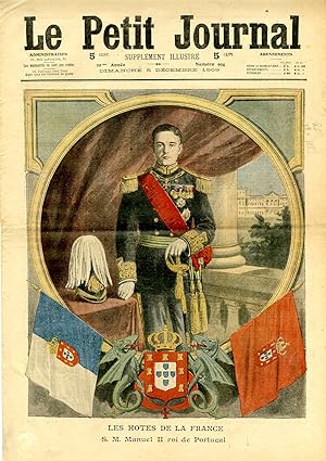 "LE PETIT JOURNAL N°994 du 5/12/1909" LES HÔTES DE LA FRANCE : S.M. MANUEL II DE PORTUGAL / LE DE...