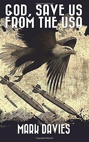 Bild des Verkufers fr God, Save Us From the USA: The Third Apocalypse Novel zum Verkauf von WeBuyBooks 2