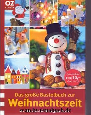 Das große Bastelbuch zur Weihnachtszeit Die schönsten Ideen für die ganze Familie