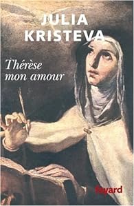 Thérèse mon amour : Sainte Thérèse d'Avila
