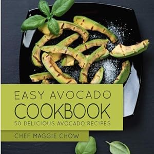 Bild des Verkufers fr Easy Avocado Cookbook: 50 Delicious Avocado Recipes zum Verkauf von WeBuyBooks 2