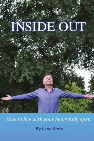 Bild des Verkufers fr Inside Out: How To Live With Your Heart Fully Open zum Verkauf von WeBuyBooks 2