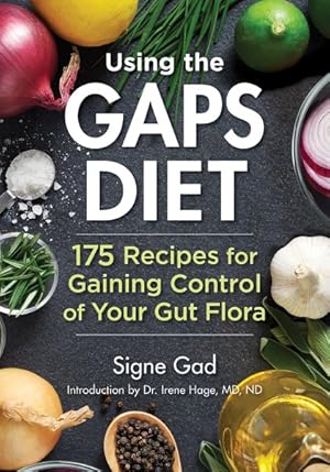 Seller image for Using the GAPS Diet : 175 Recipes for Gaining Control of Your Gut Flora for sale by GreatBookPricesUK