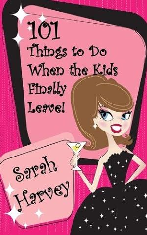 Bild des Verkufers fr 101 Things to Do When the Kids Finally Leave! zum Verkauf von WeBuyBooks 2