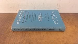 Seller image for Background to Set and Group Theory: Including Applications in the Teaching of Mathematics for sale by BoundlessBookstore