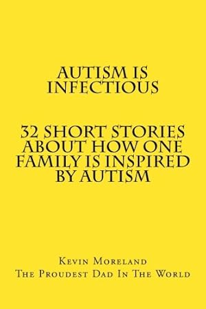 Bild des Verkufers fr Autism Is Infectious: 32 Short Stories About How One Family Is Inspired By Autism: Volume 1 zum Verkauf von WeBuyBooks 2