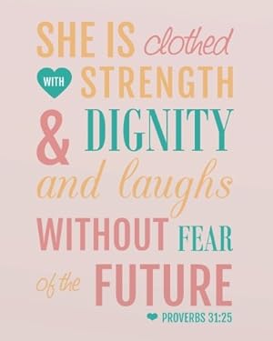 Bild des Verkufers fr She is clothed with strength & dignity and laughs without fear of the future: A Journal To Record Prayer journal for girls and ladies Praise And Give . Bible Study Journal Notebook Diary Series) zum Verkauf von WeBuyBooks 2