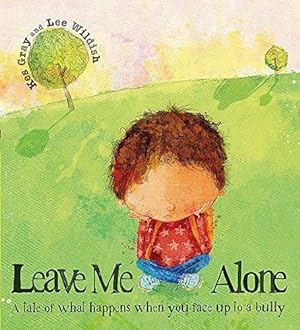 Seller image for Leave Me Alone: A tale of what happens when you face up to a bully for sale by WeBuyBooks 2