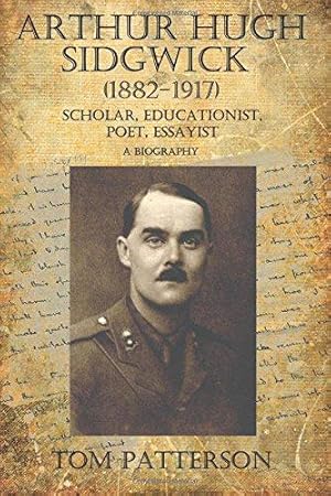 Bild des Verkufers fr Arthur Hugh Sidgwick (1882-1917) A Biography: Scholar, Educationist, Poet, Essayist zum Verkauf von WeBuyBooks 2