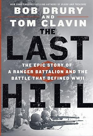 The Last Hill: The Epic Story of a Ranger Battalion and the Battle That Defined WWII