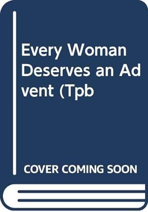 Imagen del vendedor de Every Woman Deserves an Advent (Tpb a la venta por WeBuyBooks 2