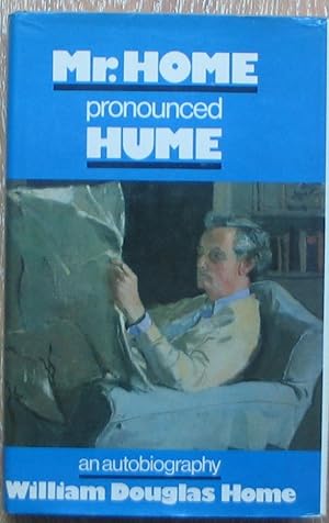 Mr. Home Pronounced Hume - An Autobiography