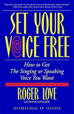 Bild des Verkäufers für Set Your Voice Free: How to Get the Singing or Speaking Voice You Want zum Verkauf von WeBuyBooks 2