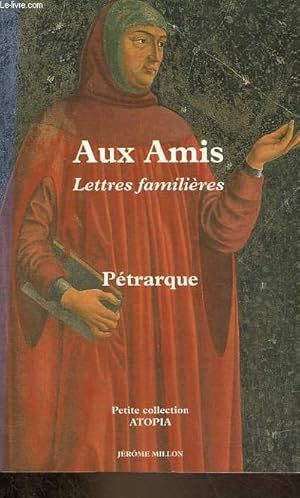 Bild des Verkufers fr Aux amis lettres familires livres I et II 1330-1351 - Petite collection Atopia n14. zum Verkauf von Le-Livre