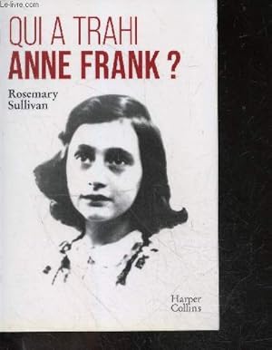 Bild des Verkufers fr Qui a trahi Anne Frank ? L'enqute qui lve le voile sur l'arrestation d'Anne Frank zum Verkauf von Le-Livre