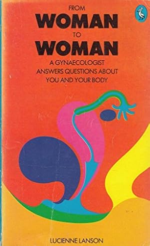 Imagen del vendedor de From Woman to Woman: A Gynaecologist Answers Questions About You And Your Body a la venta por WeBuyBooks 2