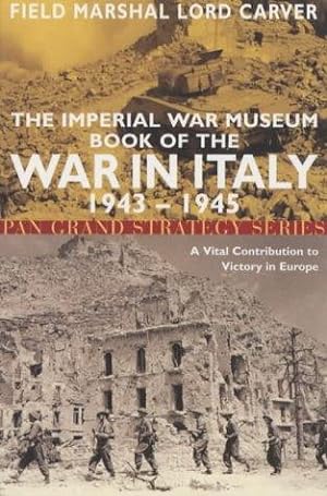 Bild des Verkufers fr Imperial War Museum Book of the War in Italy: A Vital Contribution to Victory in Europe 1943-1945 zum Verkauf von WeBuyBooks 2