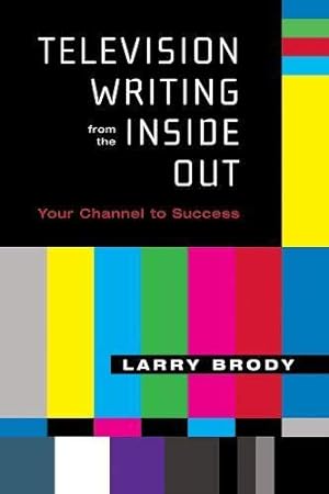Bild des Verkufers fr Television Writing from the Inside Out: Your Channel to Success (Applause Books) zum Verkauf von WeBuyBooks