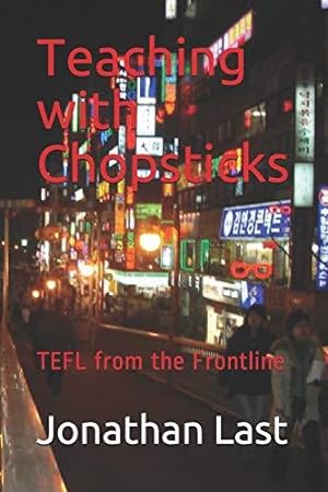Bild des Verkufers fr Teaching with Chopsticks: TEFL from the Frontline zum Verkauf von WeBuyBooks 2