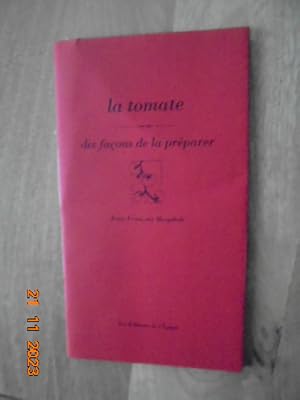 Image du vendeur pour La tomate : dix faons de la prparer mis en vente par Les Livres des Limbes