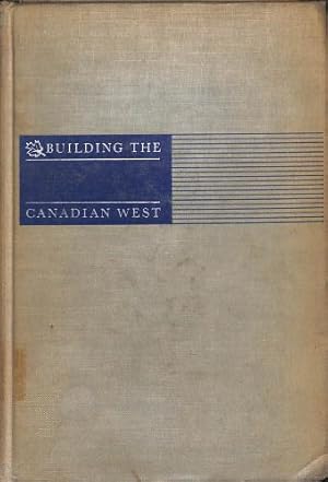 Bild des Verkufers fr Building the Canadian West: The Land and Colonization Policies of the Canadian Pacific Railway zum Verkauf von WeBuyBooks 2
