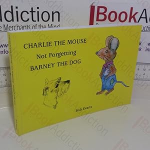 Seller image for Charlie the Mouse, Not Forgetting Barney the Dog (Signed) for sale by BookAddiction (ibooknet member)