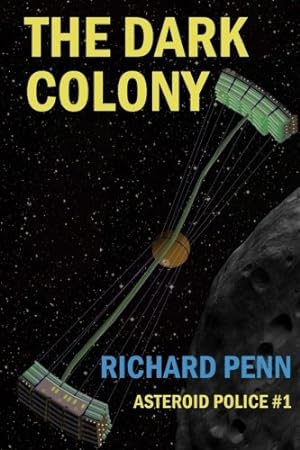 Bild des Verkufers fr The Dark Colony: Volume 1 (Asteroid Belt Police) zum Verkauf von WeBuyBooks 2