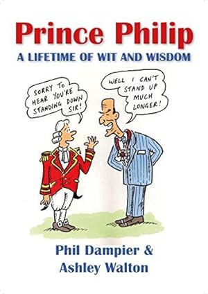 Bild des Verkufers fr Prince Philip: A Lifetime of Wit and Wisdom zum Verkauf von WeBuyBooks 2