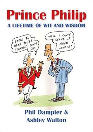 Bild des Verkufers fr Prince Philip: A Lifetime of Wit and Wisdom zum Verkauf von WeBuyBooks 2