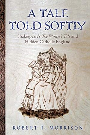 Bild des Verkufers fr A Tale Told Softly: Shakespeare's The Winter's Tale and Hidden Catholic England zum Verkauf von WeBuyBooks 2