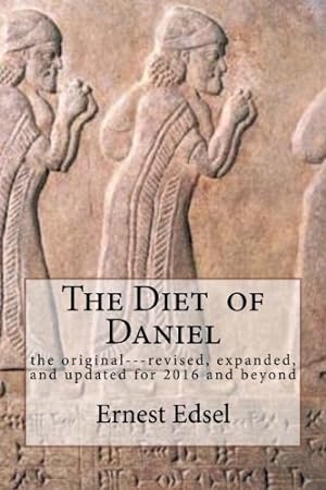 Seller image for The Diet of Daniel: new, revised, expanded, and updated for 2016 and beyond for sale by WeBuyBooks 2