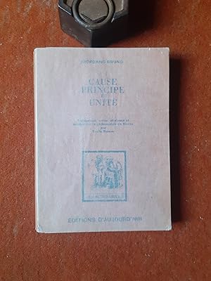 Giordano Bruno. Causes, Principe et Unité. Traduction accompagnée de notes et d'analyses et précé...