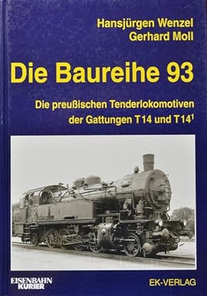 Die Baureihe 93 : Die preußischen Tenderlokmotiven der Gattungen T14 und T14.1