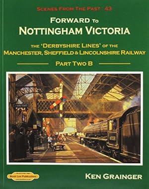 Image du vendeur pour Forward to Nottingham Victoria : Scenes from the Past 43 Part 2B mis en vente par Martin Bott Bookdealers Ltd