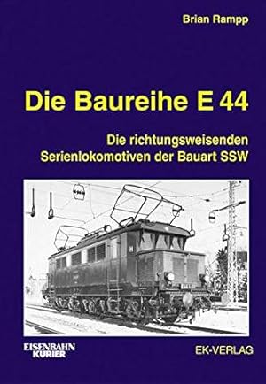 Die Baureihe E 44: Geschichte einer richtungsweisenden Serienlokomotiven der Bauart SSW